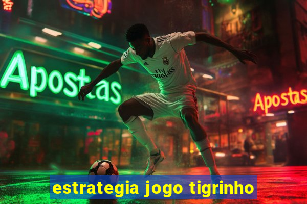 estrategia jogo tigrinho